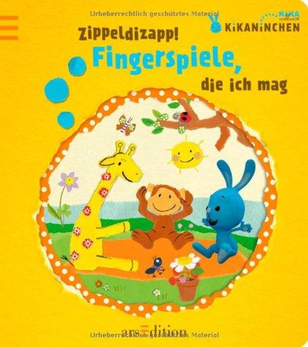 Kikaninchen - Zippeldizapp! Fingerspiele, die ich mag: Fingerspielspaß mit Kikaninchen