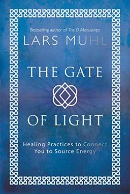 The Gate of Light: Healing Practices to Connect You to Source Energy