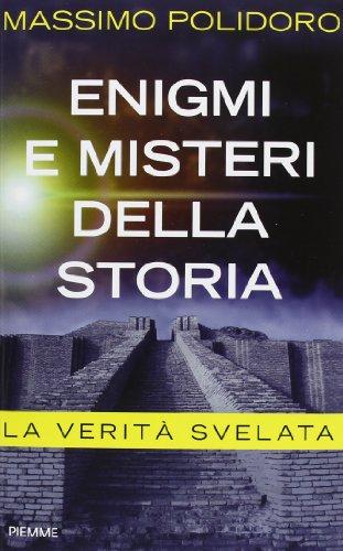 Enigmi e misteri della storia. La verità svelata (Saggi PM)