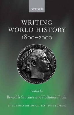 Writing World History: 1800-2000 (Studies of the German Historical Institute, London)