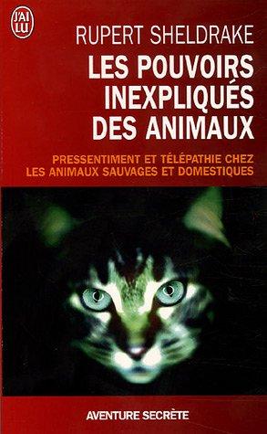 Les pouvoirs inexpliqués des animaux : pressentiment et télépathie chez les animaux sauvages et domestiques