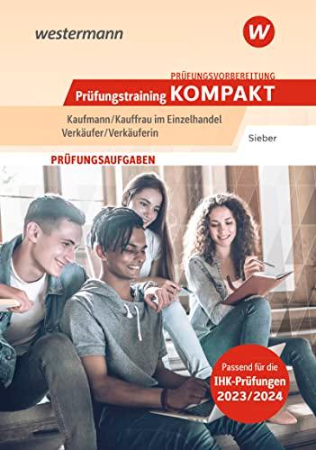 Prüfungsvorbereitung Prüfungstrainig KOMPAKT - Kaufmann/Kauffrau im Einzelhandel - Verkäufer/Verkäuferin (Prüfungswissen kompakt: Kaufmann/Kauffrau im Einzelhandel / Verkäufer/Verkäuferin)