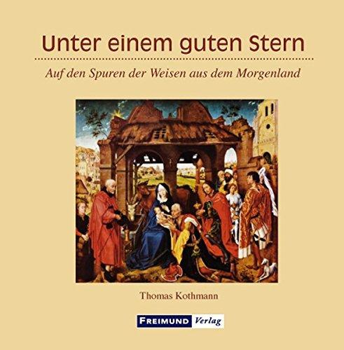 Unter einem guten Stern: Auf den Spuren der Weisen aus dem Morgenland (Gemeindeliteratur)