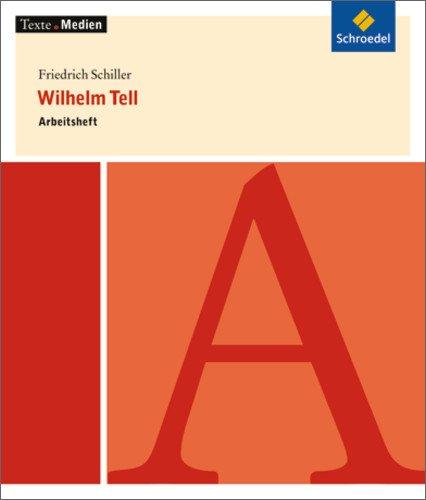 Texte.Medien: Friedrich Schiller: Wilhelm Tell: Arbeitsheft