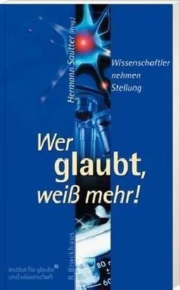 Wer glaubt, weiß mehr!?: Wissenschaftler nehmen Stellung