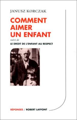 Comment aimer un enfant. Le droit de l'enfant au respect