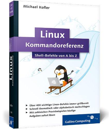 Linux-Kommandoreferenz: Shell-Befehle von A bis Z (Galileo Computing)