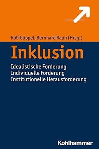 Inklusion: Idealistische Forderung Individuelle Förderung Institutionelle Herausforderung