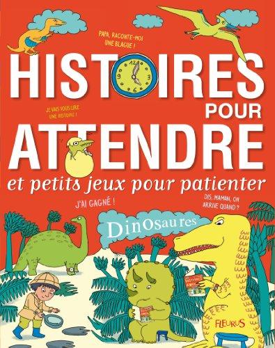 Histoires pour attendre : et petits jeux pour patienter : dinosaures