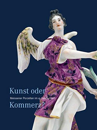 Kunst oder Kommerz?: Meissner Pozellan im 19. Jharhundert