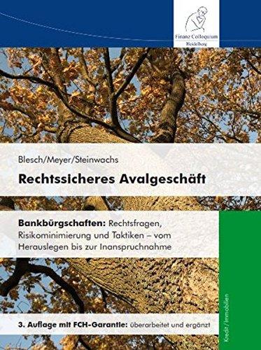 Rechtssicheres Avalgeschäft: Bankbürgschaften: Rechtsfragen, Risikominimierung und Taktiken - vom Herauslegen bis zur Inanspruchnahme