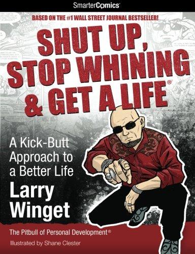 Shut Up, Stop Whining & Get a Life - SmarterComics: A Kick-Butt Approach to a Better Life