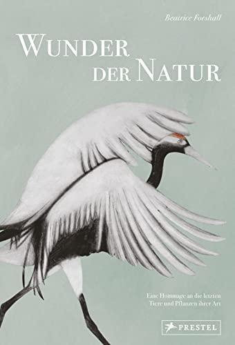 Wunder der Natur: Eine Hommage an die letzten Tiere und Pflanzen ihrer Art. Mit 150 exquisiten Illustrationen