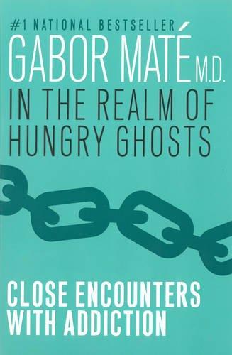 In the Realm of Hungry Ghosts: Close Encounters with Addiction