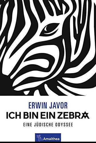 Ich bin ein Zebra: Eine jüdische Odyssee