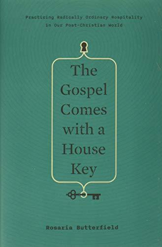 The Gospel Comes with a House Key: Practicing Radically Ordinary Hospitality in Our Post-Christian World (Tgc (Women's Initiatives))