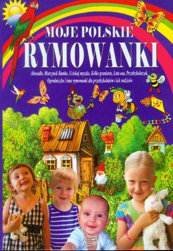 Moje polskie rymowanki czesc 2: Tradycyjne polskie rymowanki dla przedszkolaków i ich rodziców