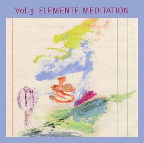 Basis-Meditationen: Vol.3 Elemente-Meditaion