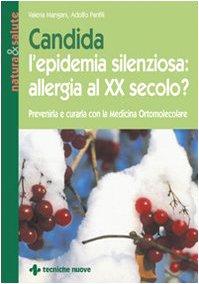 Candida l'epidemia silenziosa: allergia al XX secolo?