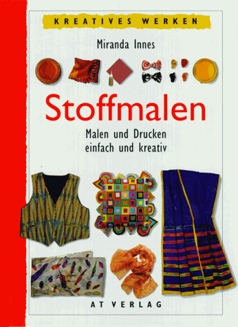 Stoffmalen. Malen und Drucken - einfach und kreativ