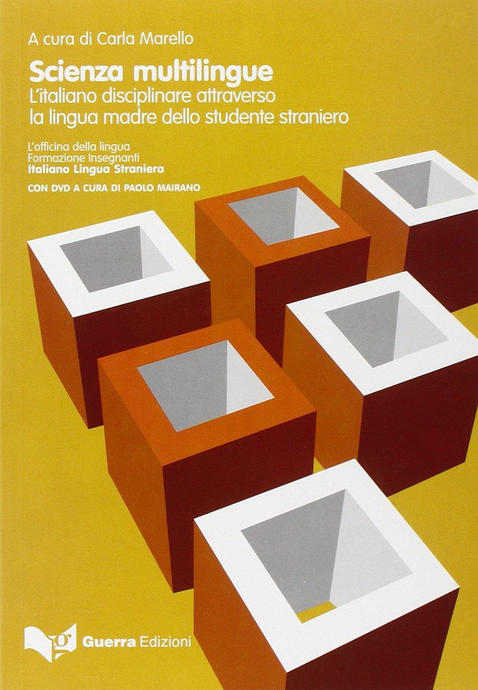 Scienza multilingue. L'italiano disciplinare attraverso la lingua madre dello studente straniero. Con DVD (L' Officina della lingua. Formazione insegnanti)