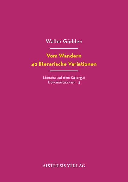 Vom Wandern. 42 literarische Variationen: Themen der Ausstellung auf dem Kulturgut Nottbeck Juli bis November 2023 (Literatur auf dem Kulturgut: Dokumentationen)