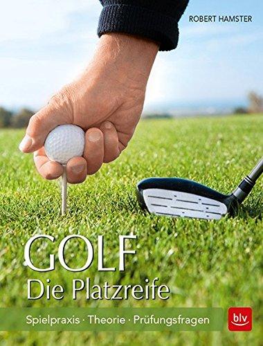 Golf. Die Platzreife: Spielpraxis - Theorie - Prüfungsfragen