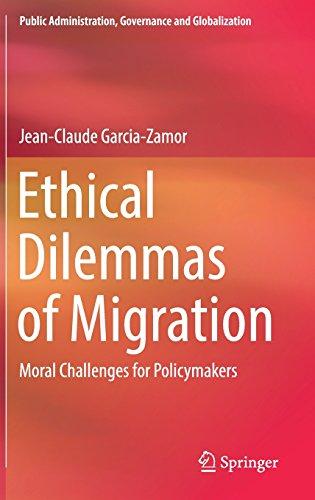 Ethical Dilemmas of Migration: Moral Challenges for Policymakers (Public Administration, Governance and Globalization, Band 5)