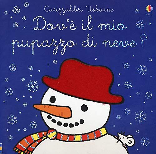 Dov'e' il mio pupazzo di neve? (Carezzalibri Usborne)