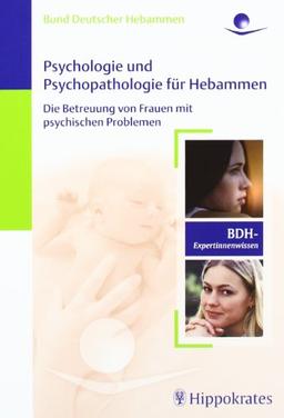 Psychologie und Psychopathologie für Hebammen: Die Betreung von Frauen mit psychischen Problemen