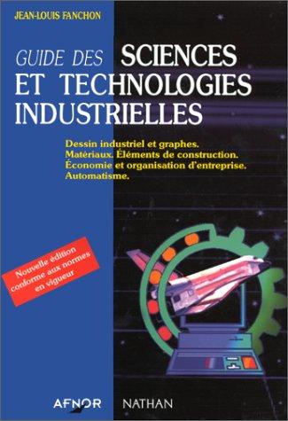 GUIDE DES SCIENCES ET TECHNOLOGIES INDUSTRIELLES (Fin Edition Nt)