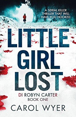 Little Girl Lost: A gripping thriller that will have you hooked (Di Robin Carter, Band 1)