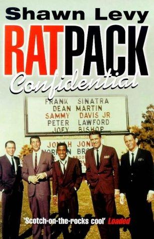 Rat Pack Confidential: Frank, Dean, Sammy, Peter, Joey and the Last Great Showbiz Party