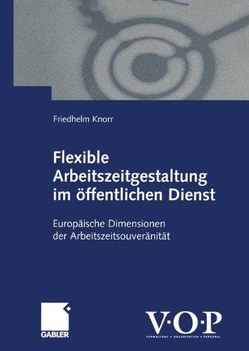 Flexible Arbeitszeitgestaltung im öffentlichen Dienst. Europäische Dimensionen der Arbeitszeitsouveränität.