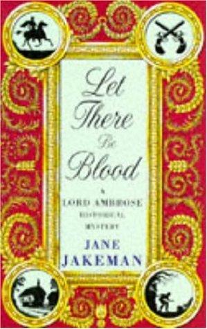 Let There be Blood (A Lord Ambrose historical mystery)