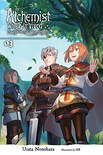 The Alchemist Who Survived Now Dreams of a Quiet City Life, Vol. 3 (light novel) (The Alchemist Who Survived Now Dreams of a Quiet City Life (Light Novel))