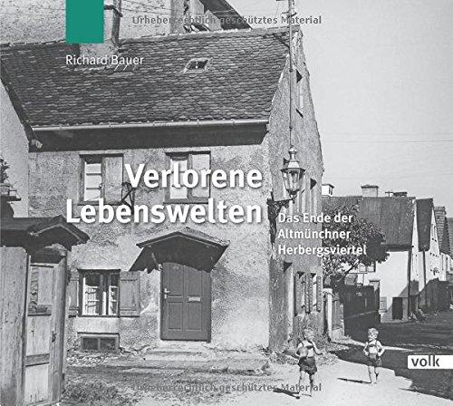 Verlorene Lebenswelten: Das Ende der Altmünchner Herbersgviertel