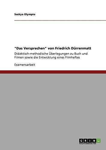 "Das Versprechen" von Friedrich Dürrenmatt. Didaktisch-methodische Überlegungen zu Buch und Filmen: Mit Entwicklung eines Filmheftes