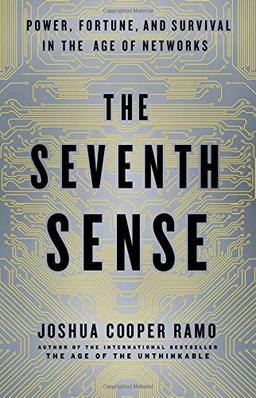 The Seventh Sense: Power, Fortune, and Survival in the Age of Networks