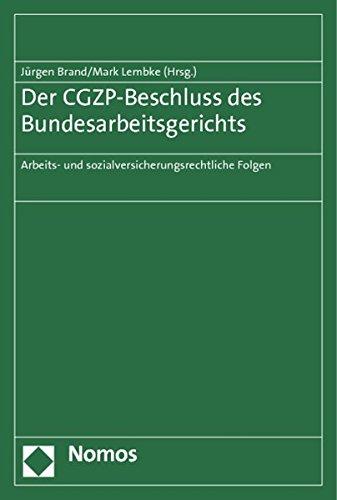 Der CGZP-Beschluss des Bundesarbeitsgerichts: Arbeits- und sozialversicherungsrechtliche Folgen