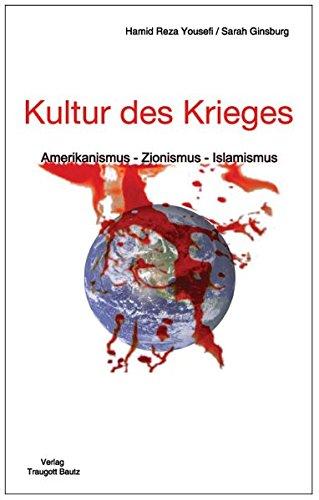 Kultur des Krieges: Amerikanismus - Zionismus - Islamismus