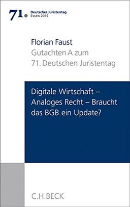 Verhandlungen des 71. Deutschen Juristentages Essen 2016  Bd. I: Gutachten Teil A: Digitale Wirtschaft - Analoges Recht: Braucht das BGB ein Update?