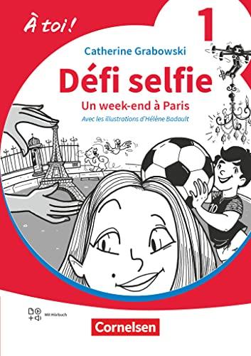 À toi ! - Ausgabe 2022 - Band 1: Défi selfie - Un week-end à Paris - Lektüre - Mit Hörbuch und Arbeitsblättern online