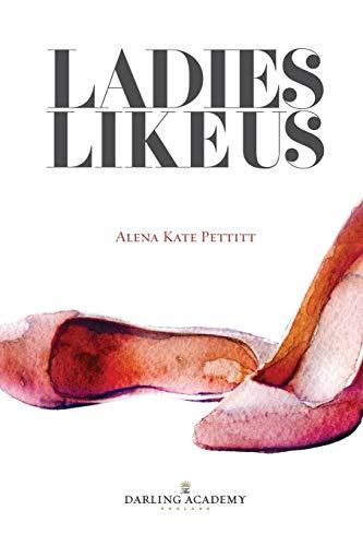 Ladies Like Us: A modern girl’s guide to self-discovery, self-confidence and love (The Darling Academy)