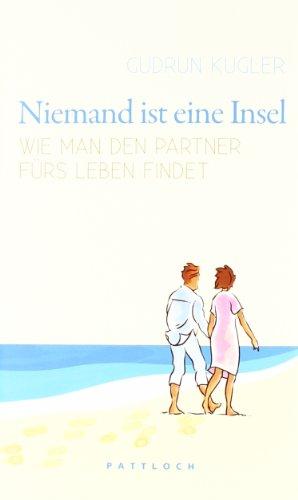 Niemand ist eine Insel: Wie man den Partner fürs Leben findet