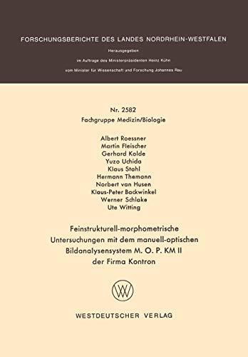 Feinstrukturell-morphometrische Untersuchungen mit dem manuell-optischen Bildanalysensystem M. O. P. KM II der Firma Kontron (Forschungsberichte des Landes Nordrhein-Westfalen)