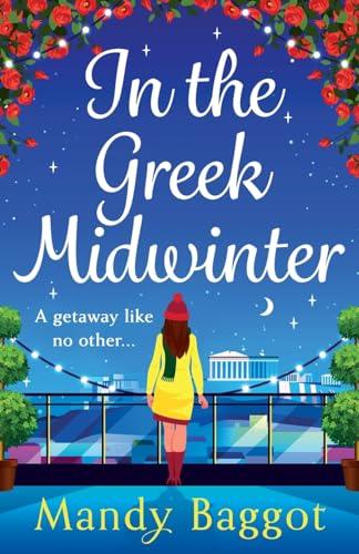 In the Greek Midwinter: A BRAND NEW laugh-out-loud festive romantic comedy from Mandy Baggot