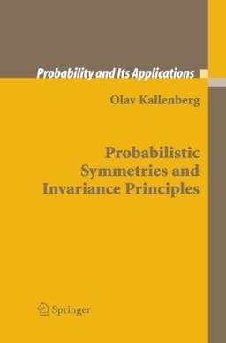 Probabilistic Symmetries and Invariance Principles (Probability and Its Applications)