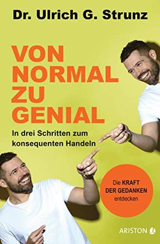 Von normal zu genial: In drei Schritten zum konsequenten Handeln - Die Kraft der Gedanken entdecken