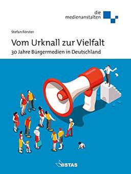 Vom Urknall zur Vielfalt: 30 Jahre Bürgermedien in Deutschland